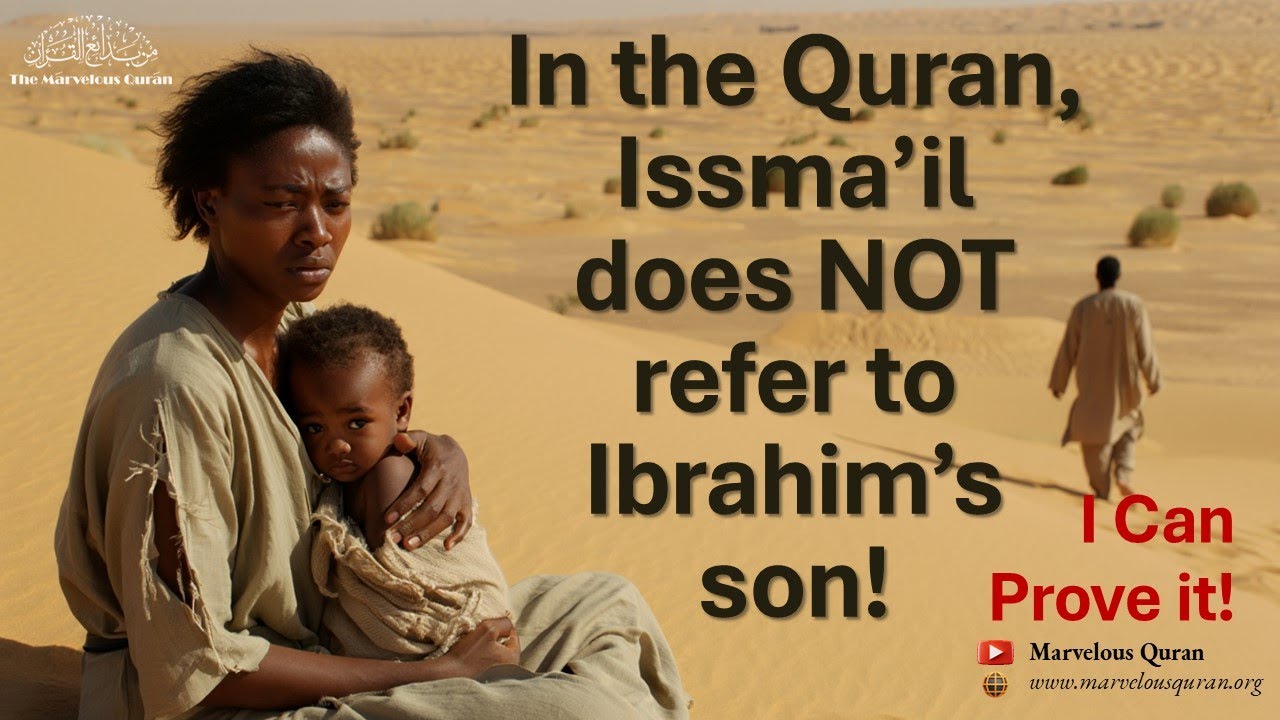 MS80-1 Ishmael of the Quran is a Descriptor for Muhammad! 'They' adopted erroneous Biblical Claims