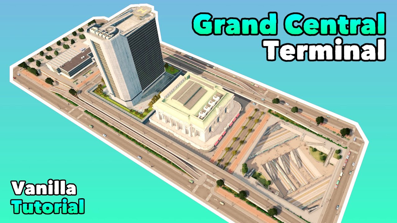 How to Build a Grand Central Terminal inspired Transportation Hub in Cities: Skylines | No Mods