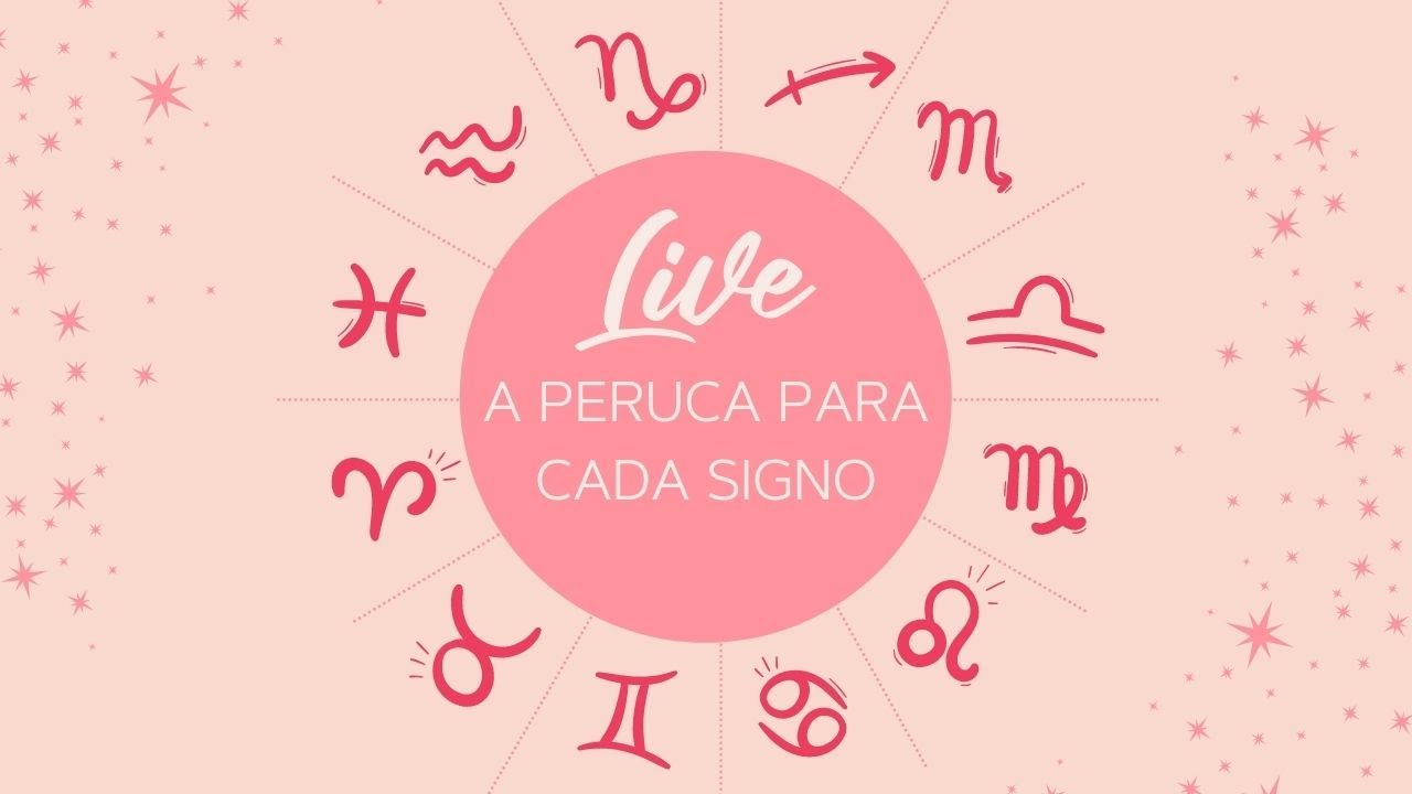 LIVE - A PERUCA IDEAL PARA CADA SIGNO