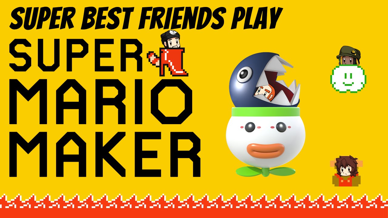 Super Best Friends Play Super Mario Maker