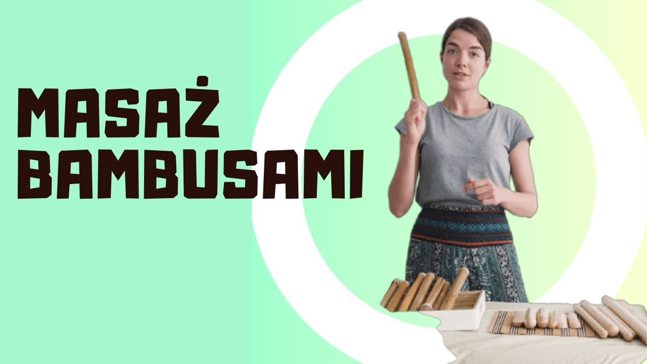 Masaż bambusami - prezentacja i podstawowe ruchy