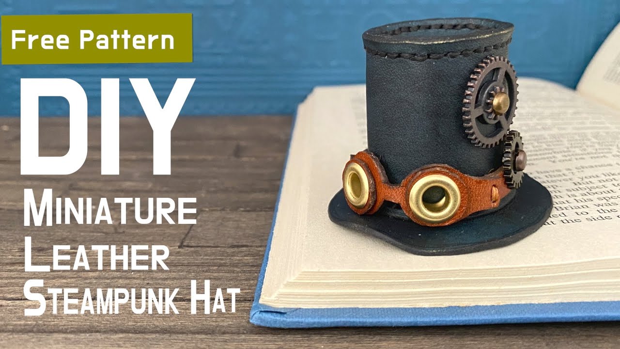 [ Leathercraft ] Making a Miniature Leather Steampunk Hat (Free Pattern)
