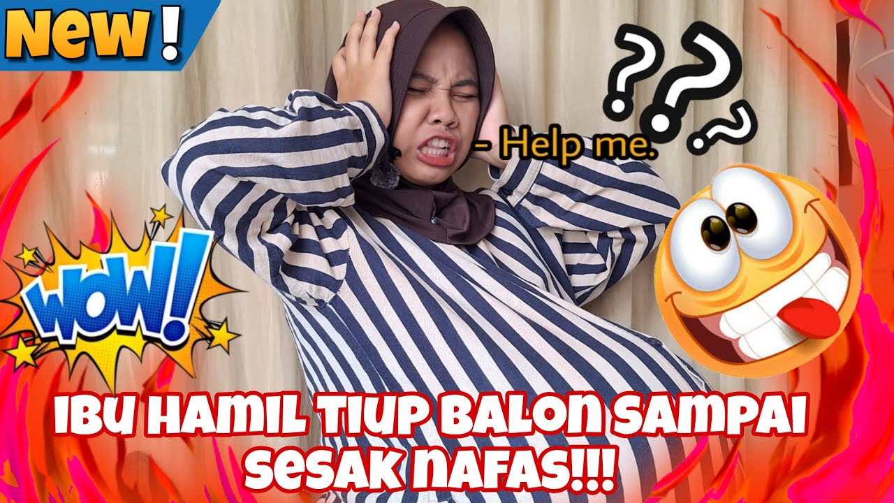 DRAMA KOMEDI IBU HAMIL TIUP BALON SAMPE SESAK NAFAS