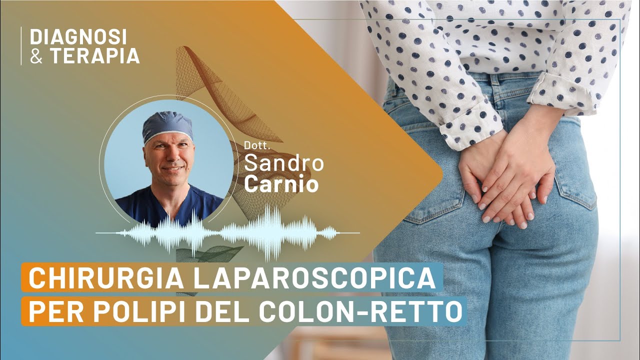 Polipi del colon-retto: la chirurgia laparoscopica TAMIS - Dott. Sandro Carnio