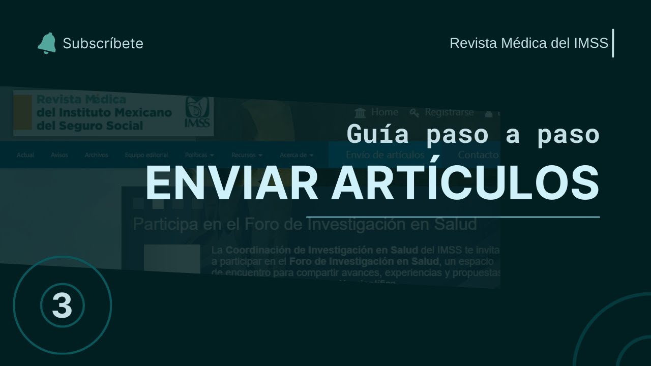 GUÍA PASO A PASO | 3 | Envía exitosamente tu manuscrito (Revista Médica del IMSS)