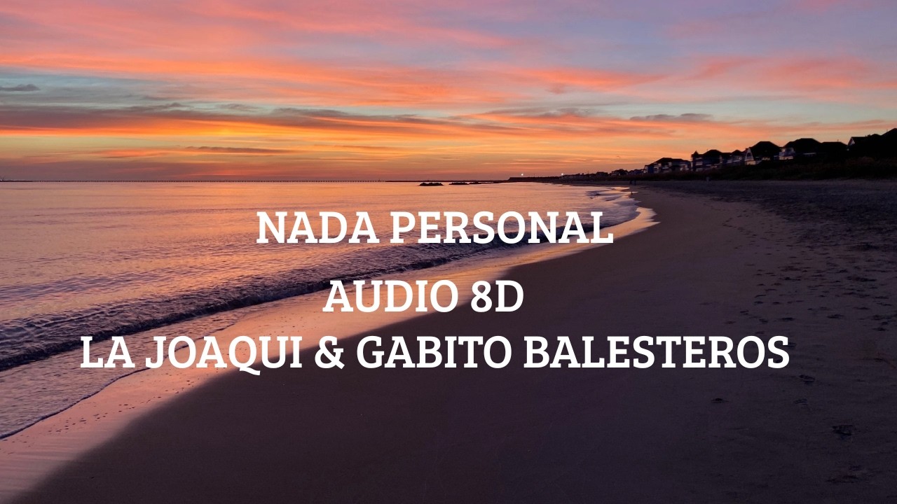 La Joaqui & Gabito Ballesteros  - Nada Personal (Audio 8D)