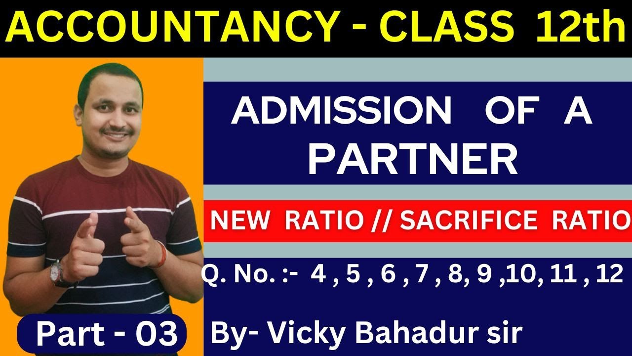 Admission of a partner/New & Sacrifice ratio/part 3/sk Singh book/class 12th accountancy