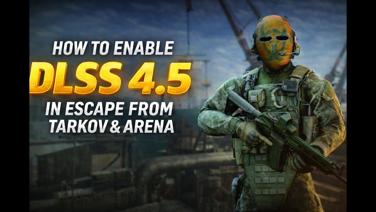 How to enable DLSS 4.5 in Escape From Tarkov & Arena