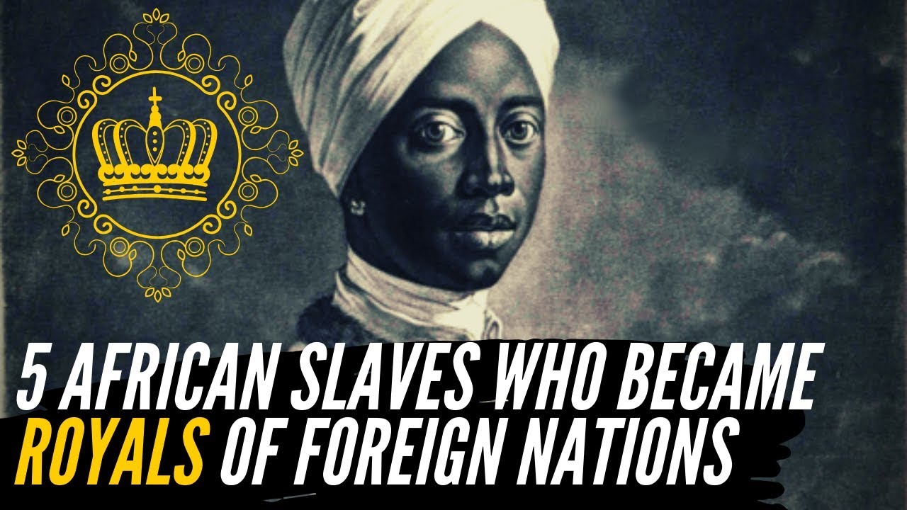 5 African Slaves Who Became Royals Of Foreign Nations