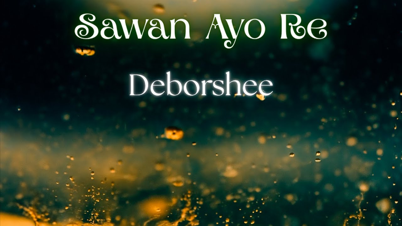Sawan Ayo Re | Deborshee Bhattacharjee | Jyotirmoy Banerjee | Feat Indrayanee Mukherjee