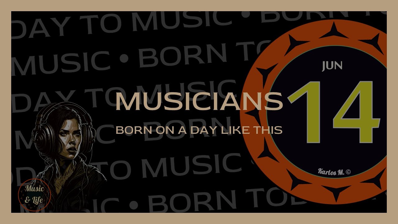 Musical Legends Born on June 14th: Celebrating Their Birthdays! | (Subt&iacute;tulos en espa&ntilde;ol) 👌👍🎶