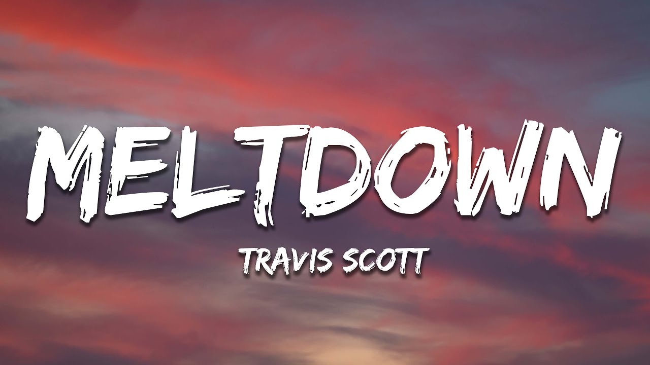 Travis Scott - Meltdown (Lyrics)