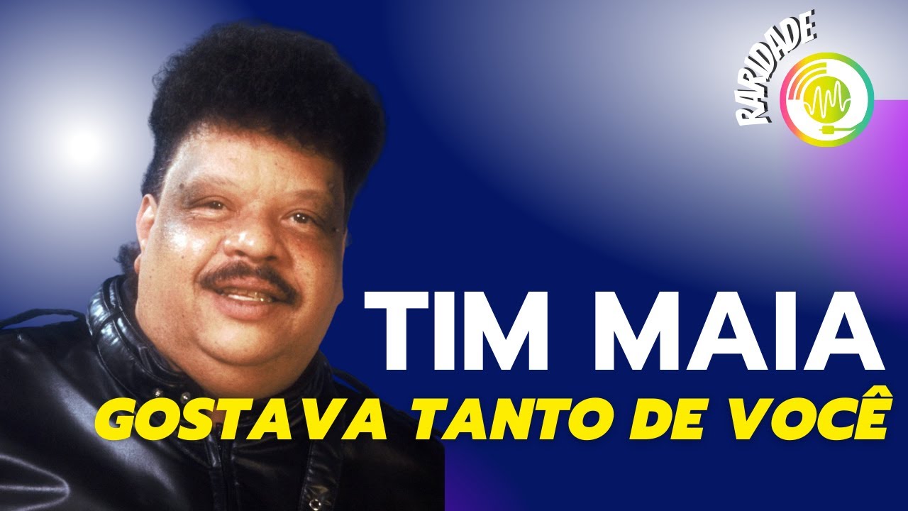 Tim Maia - Gostava Tanto de Voc&ecirc; [Raridade] (Musicalidade)