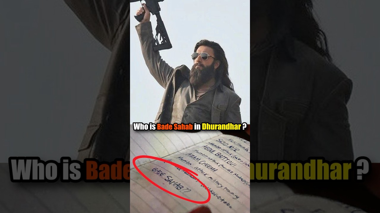 Who is Bade Sahab in Dhurandhar ?