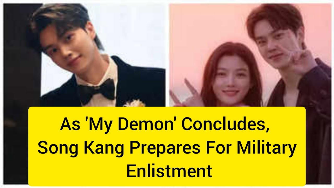 As 'My Demon' Concludes, Song Kang Prepares For Military Enlistment