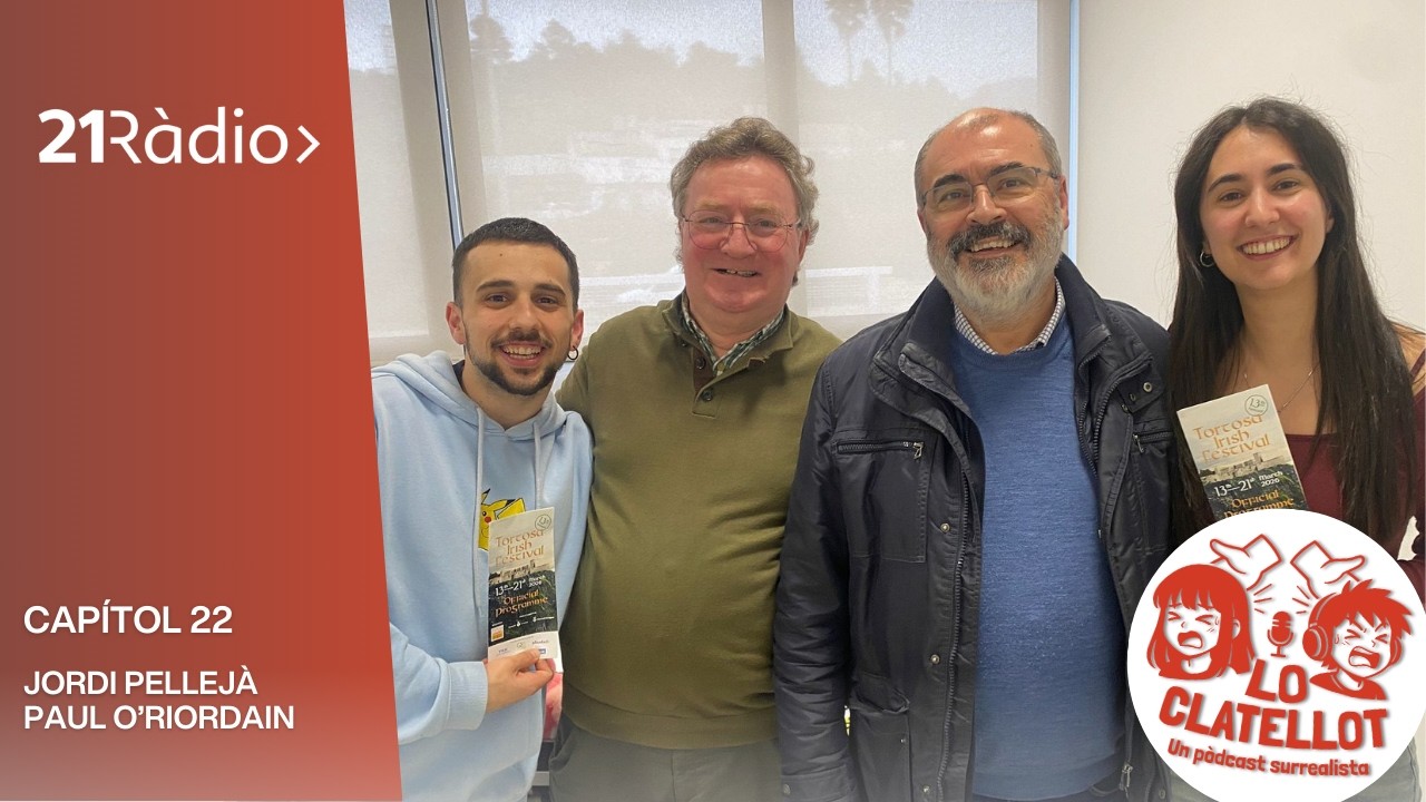 LO CLATELLOT | Capítol 22 - Jordi Pelejà i Paul O’Riordain del Tortosa Irish Festival