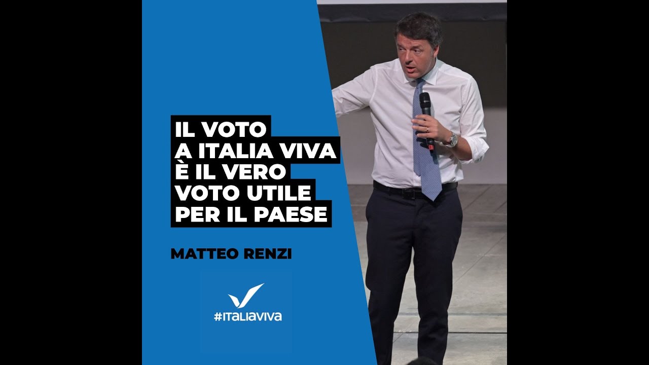 Renzi: il voto a Italia Viva &egrave; il vero voto utile per il Paese