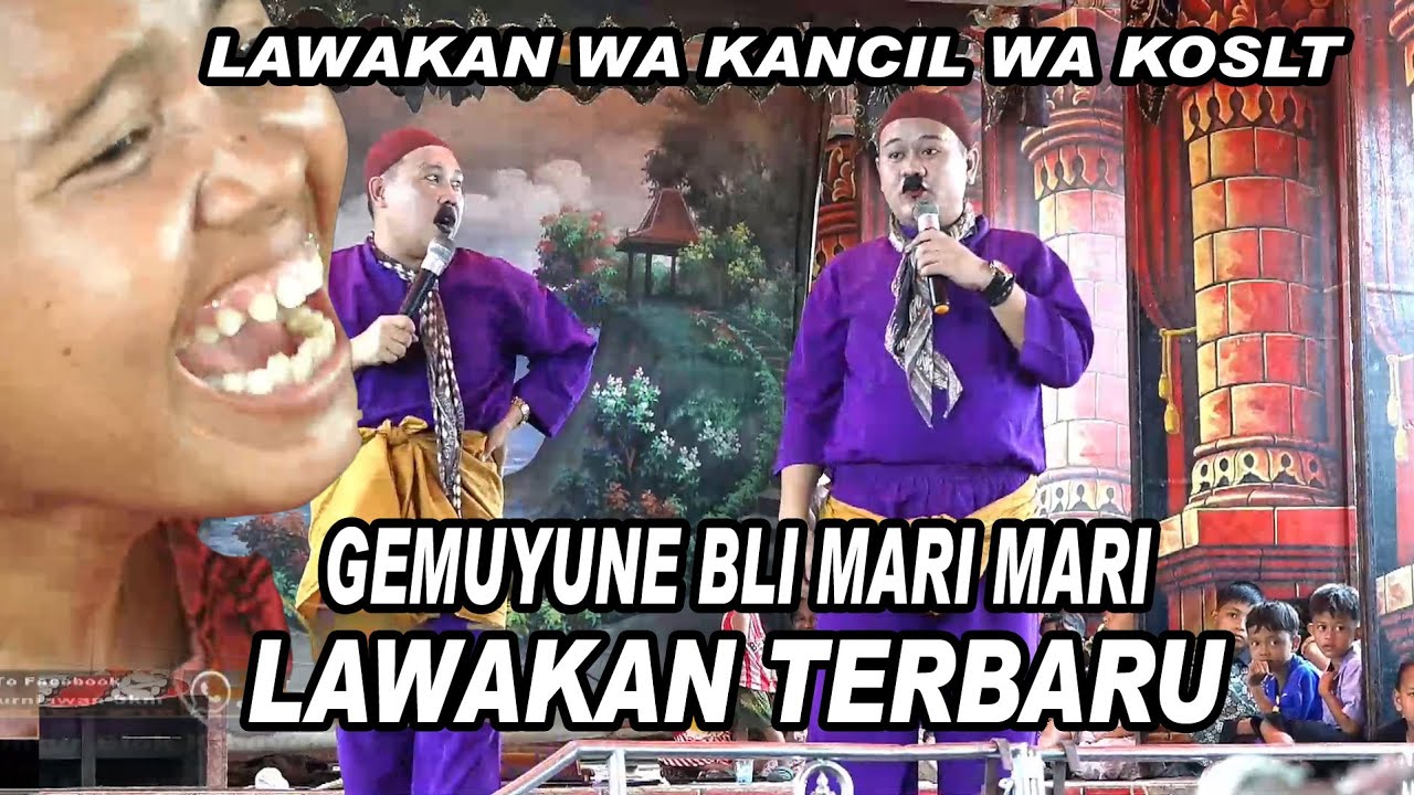 WONG GEMUYU BLI MARI MARI  || LAWAKAN WA KANCIL LAN WA KOSLET TERBARU