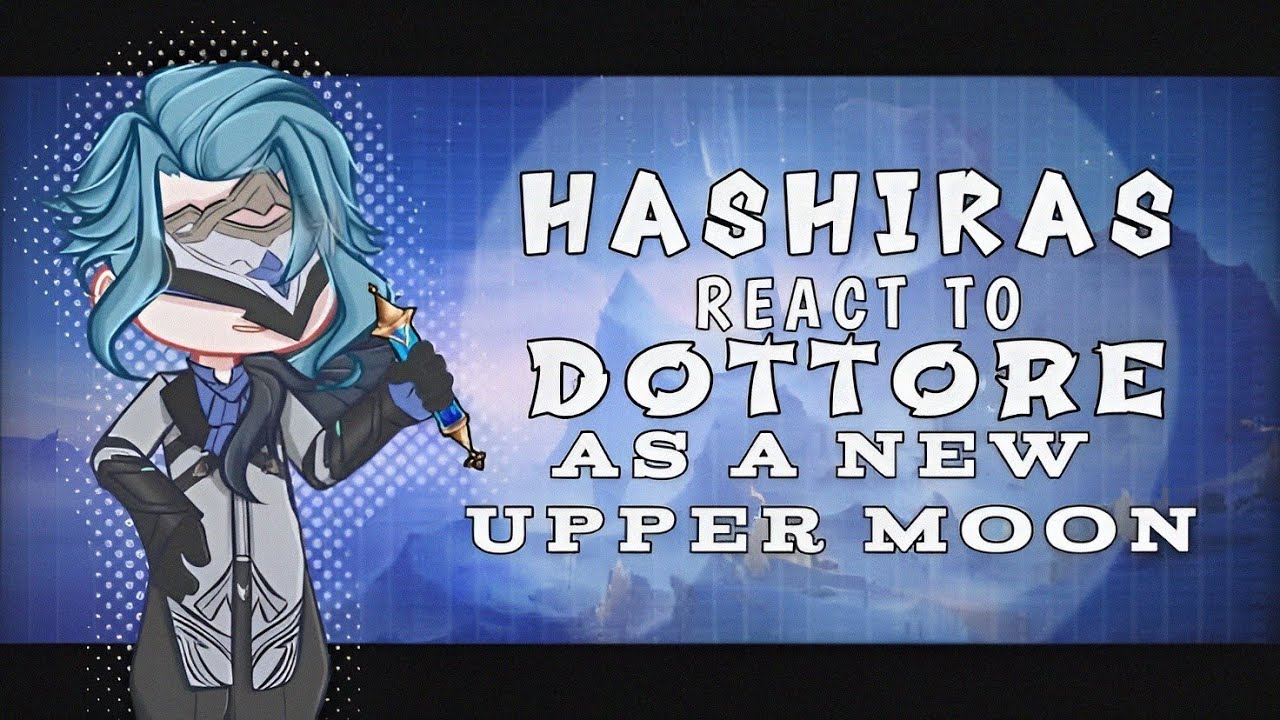Hashiras react to Dottore as a new Uppermoon