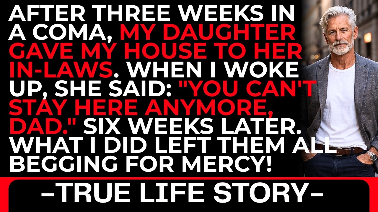 After Three Weeks in a Coma, I Woke Up... And My Daughter Had Given My House to Her In-Laws!