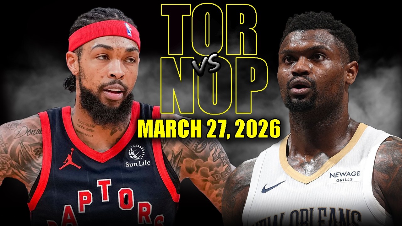 Toronto Raptors vs New Orleans Pelicans Full Game Highlights &ndash; March 27, 2026 | NBA Season
