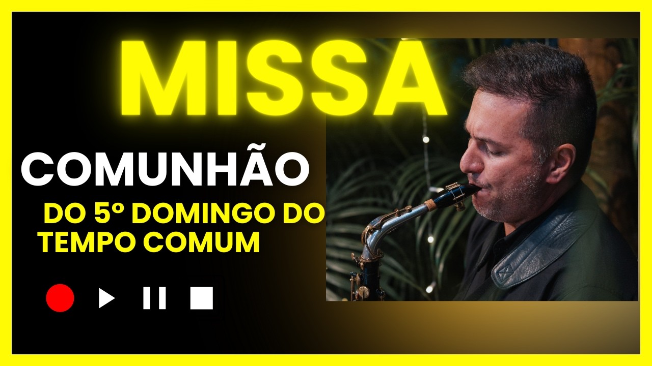 Vós sois o sal da terra, Vós sois a luz do mundo. Canto de Comunhão para o 5° Domingo do Tempo Comum