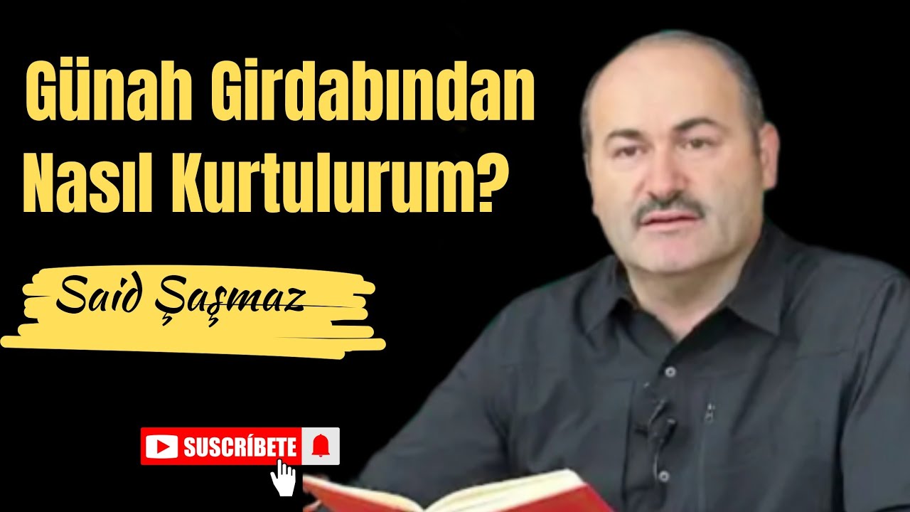 Günah Girdabından Nasıl Kurtulurum? - SAİD ŞAŞMAZ