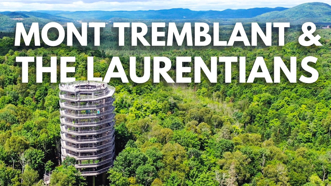 Best Things to Do in MONT TREMBLANT and The Laurentians | Summer Road Trip to Mont Tremblant, Quebec