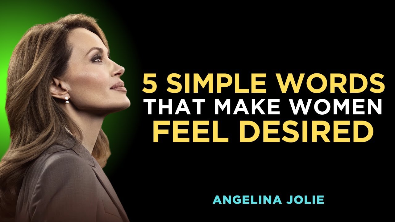 🔥 5 Simple Words That Make Women Feel Desired&hellip; by Angelina Jolie 🌹
