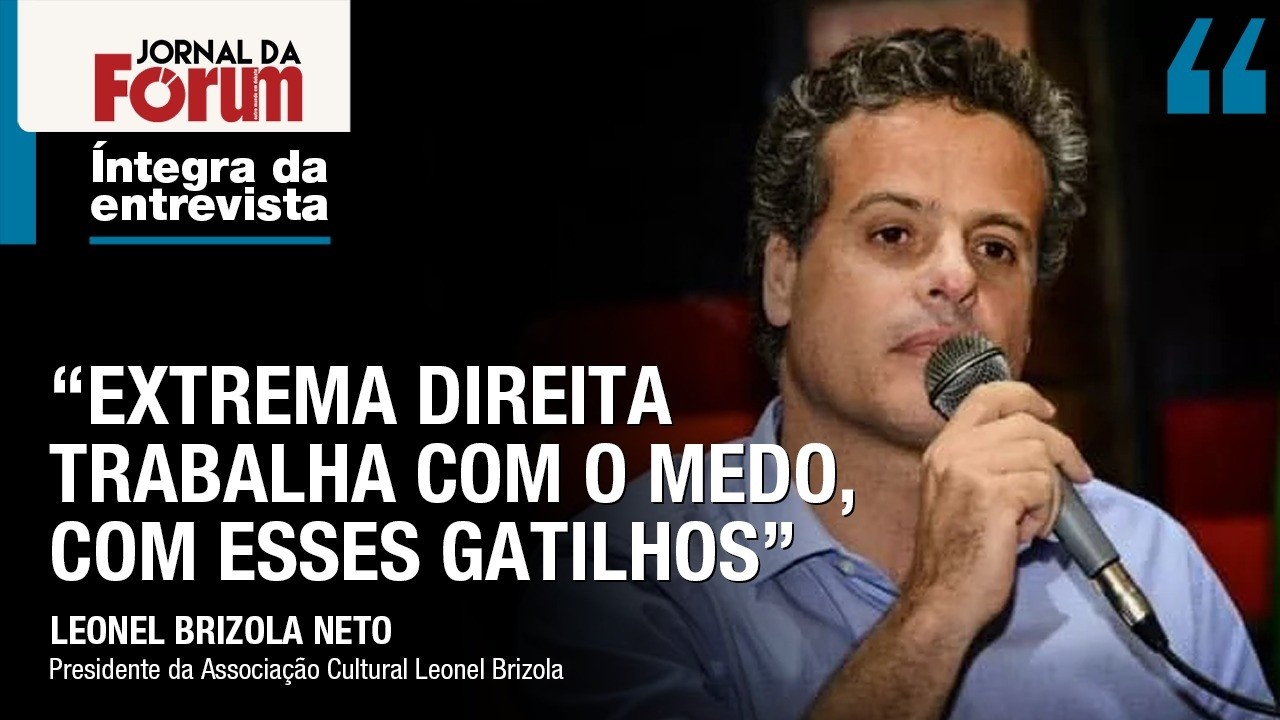 Leonel Brizola Neto: “Extrema direita trabalha com o medo, com esses gatilhos”