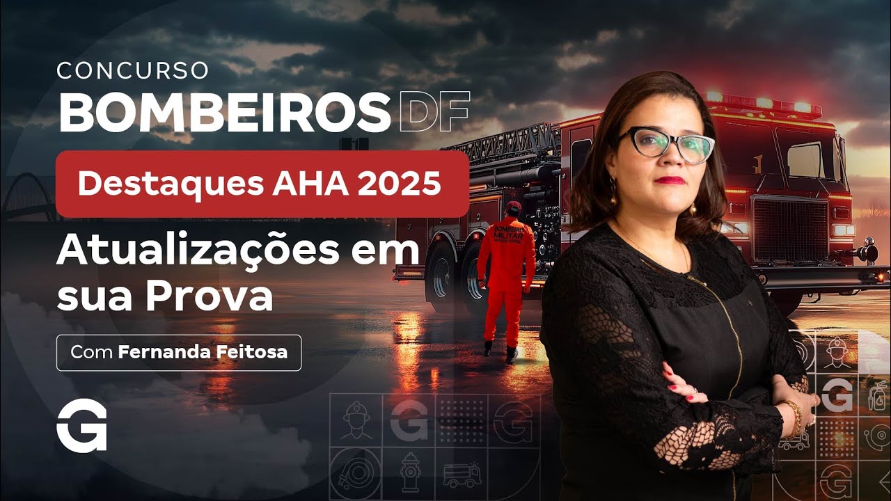 Concurso Bombeiros DF: Destaques AHA 2025 &ndash; Atualiza&ccedil;&otilde;es em sua Prova com Fernanda Feitosa