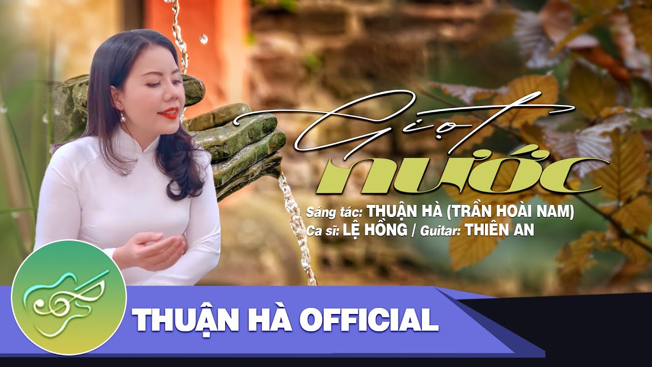 GIỌT NƯỚC | THUẬN HÀ | CA SỸ  LỆ HỒNG-GUITARIST THIÊN AN |