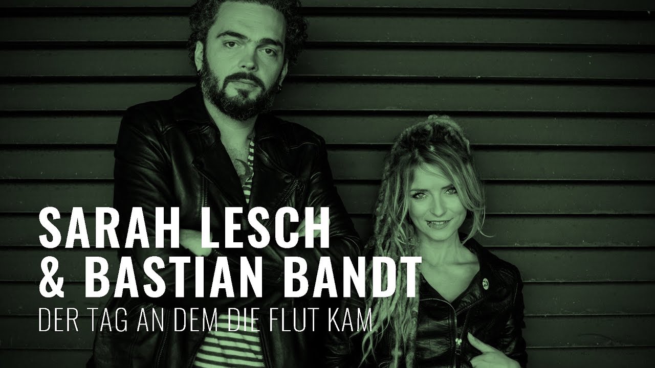 Sarah Lesch & Bastian Bandt - Der Tag an dem die Flut kam