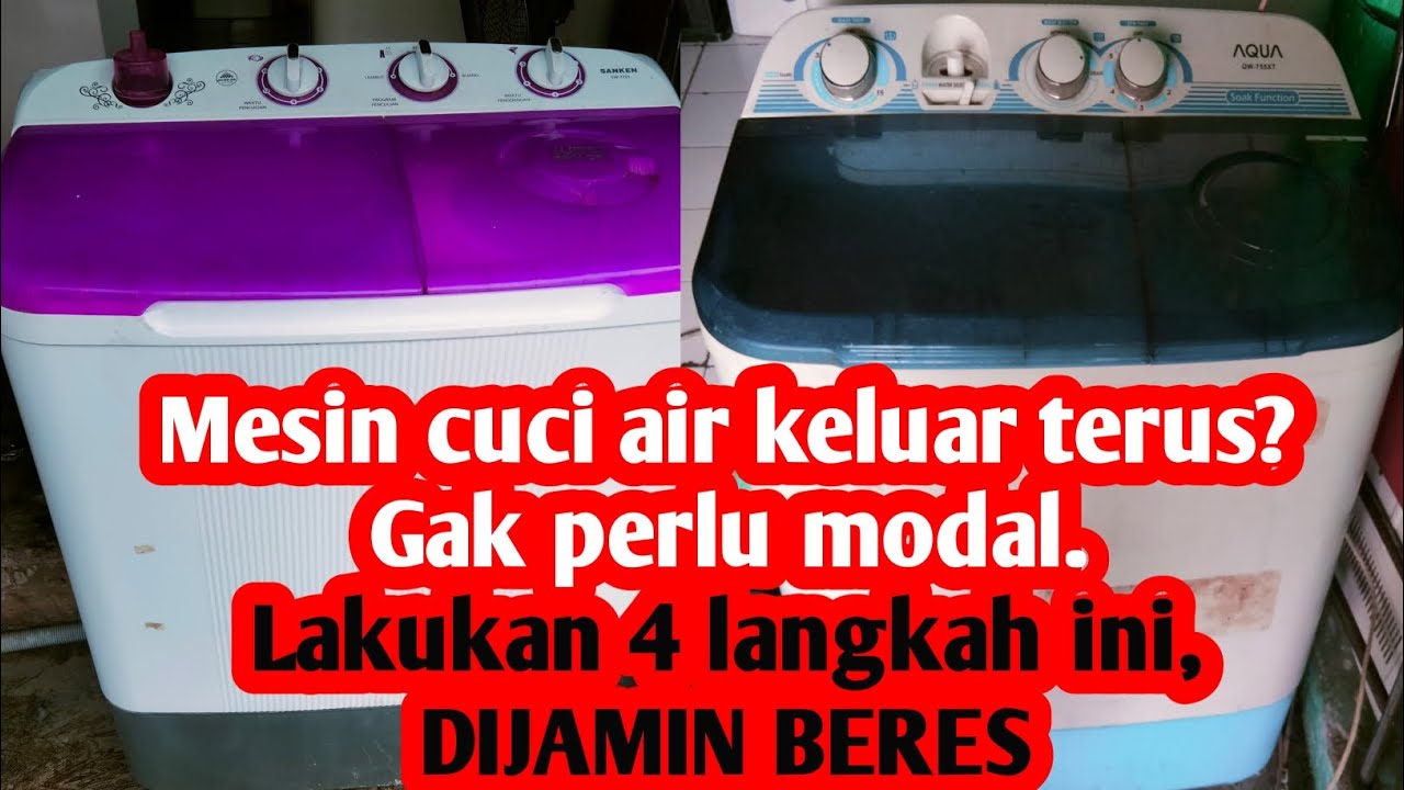 Mesin cuci air keluar terus, Gak usah bingung, ikuti 4langak mudah, masalah BERES