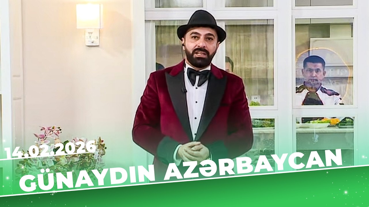 Günaydın Azərbaycan - Tam Bölüm - 14.02.2026