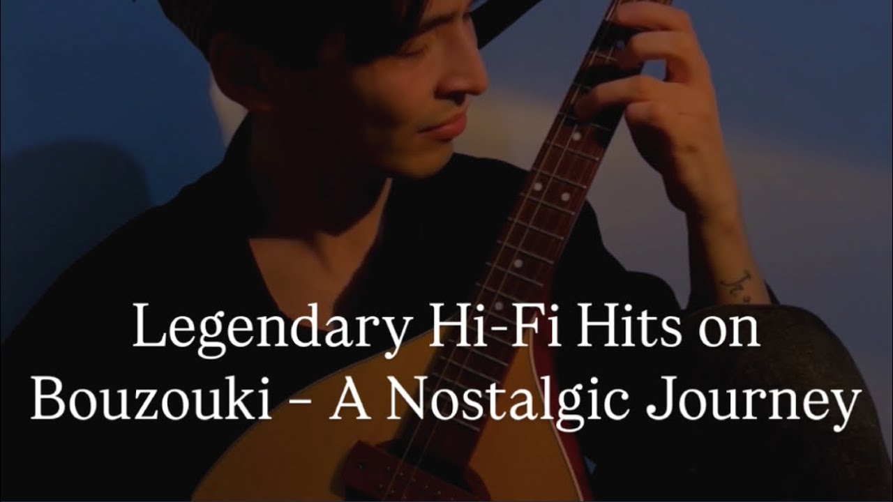 Legendary Hi-Fi Hits on Bouzouki – A Nostalgic Journey