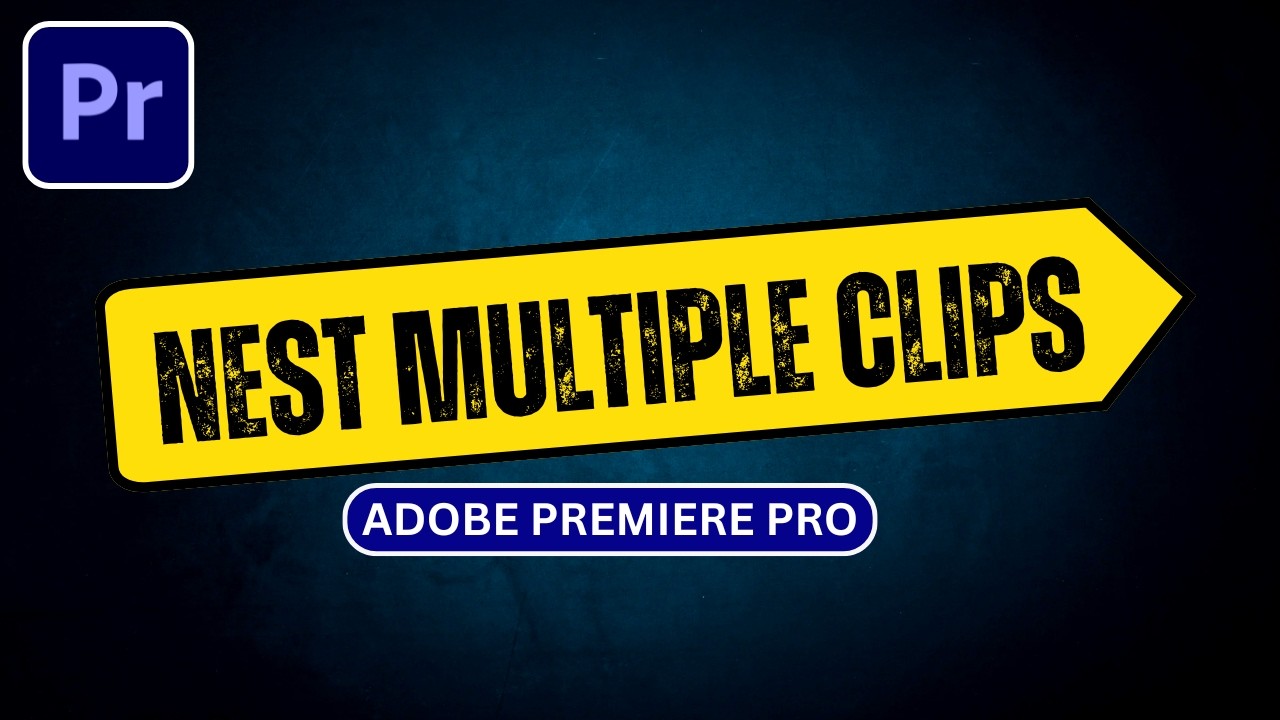 How To Nest Multiple Clips In Premiere Pro - HINDI/URDU