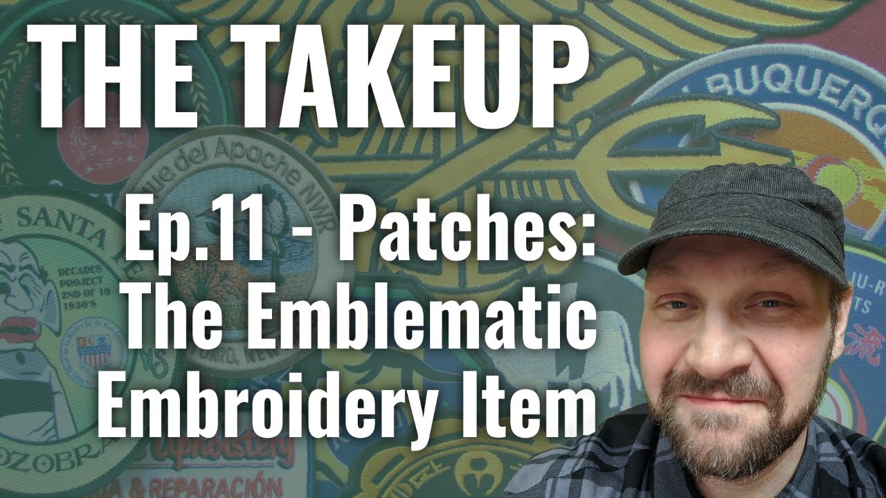 The Takeup Ep. 11: Patches - The Emblematic Embroidery Object