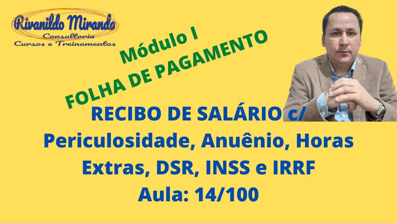 RECIBO DE SAL&Aacute;RIO c/ Periculosidade, Anu&ecirc;nio, Horas Extras, DSR, INSS e IRRF_Aula: 14/100