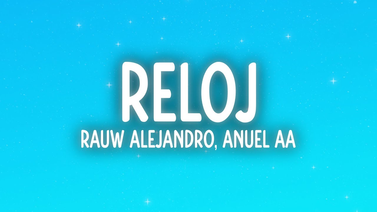 Rauw Alejandro x Anuel AA - Reloj (Letra/Lyrics)