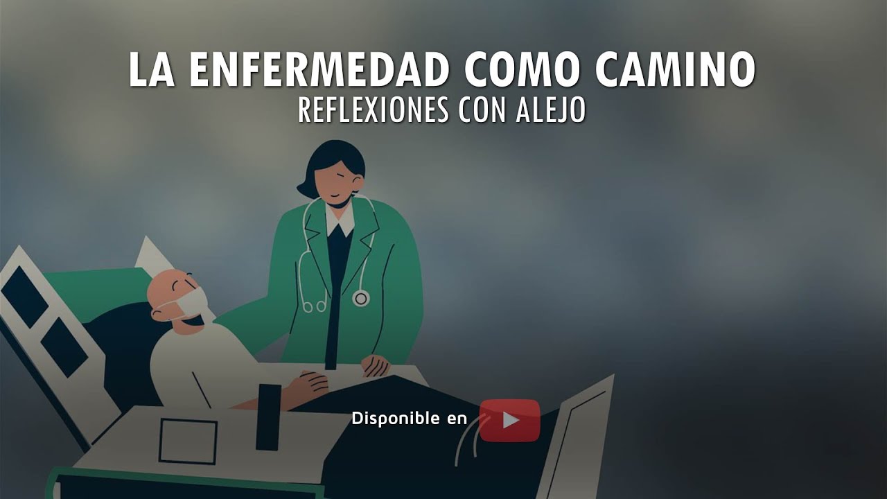 LA ENFERMEDAD COMO CAMINO - Dr. Alejandro Posada Beuth
