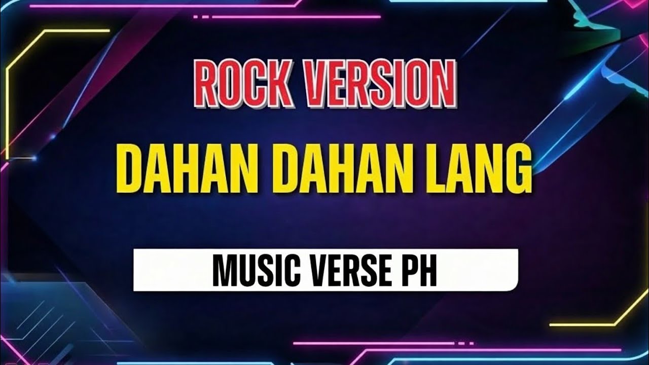 Dahan Dahan Lang (Rock Version) - Music Verse PH
