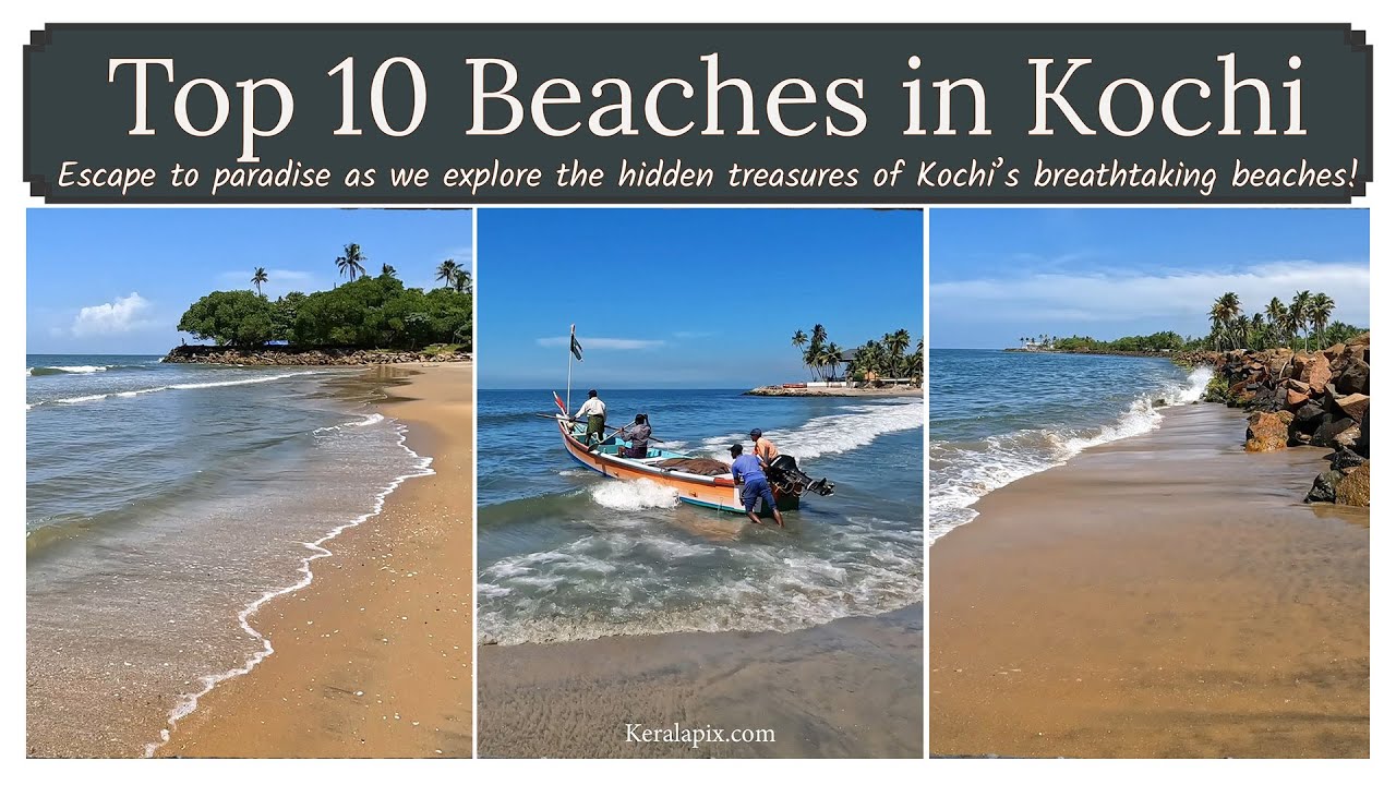 Discover the Coastal Beauty of Kochi, Ernakulam: Top 10 Beaches to Unveil Tranquility in Paradise