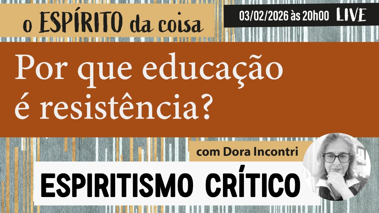 Espírito da coisa 129 - Por que educação é resistência?