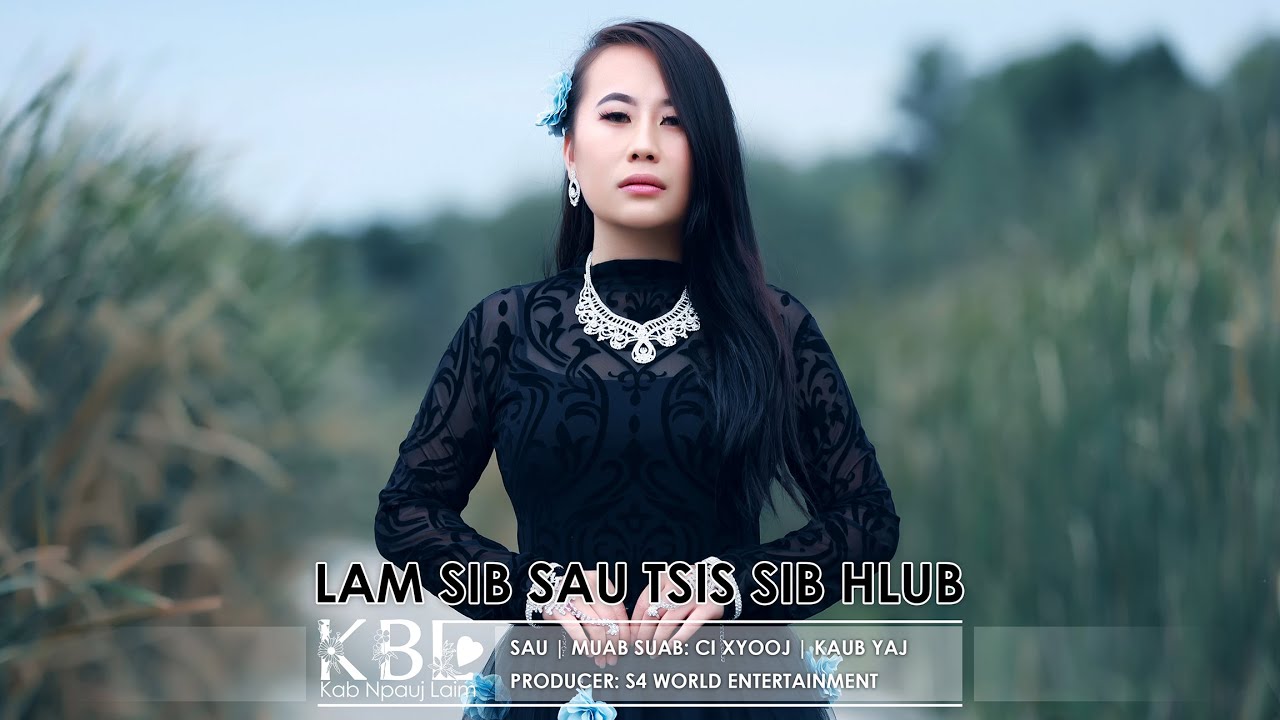 Lam sib sau tsis sib hlub (Music Video) - Kab Npauj Laim Yaj