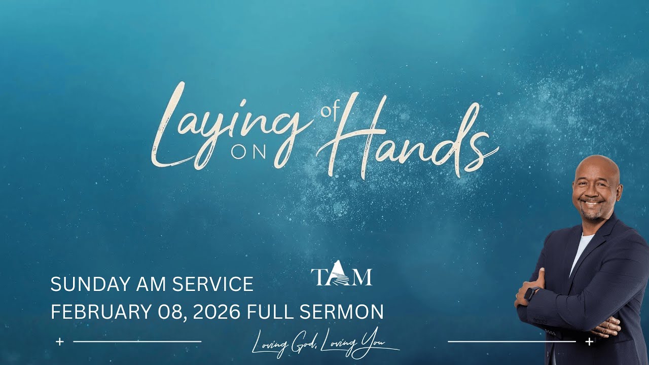 Laying On Of Hands | Full Sermon | Sunday February 8th 2026