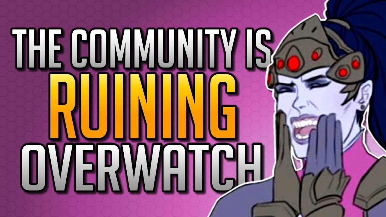 The Community is RUINING Overwatch