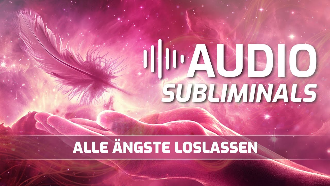 Alle Ängste Loslassen - Finde deinen Weg zu mehr Mut und einem sorgenfreien Leben - Audio Subliminal