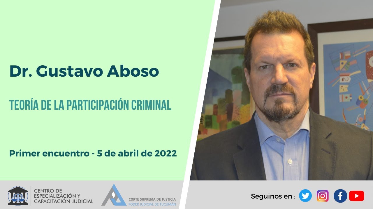 Teoría de la Participación Criminal - Primer Encuentro - Dr. Gustavo Aboso