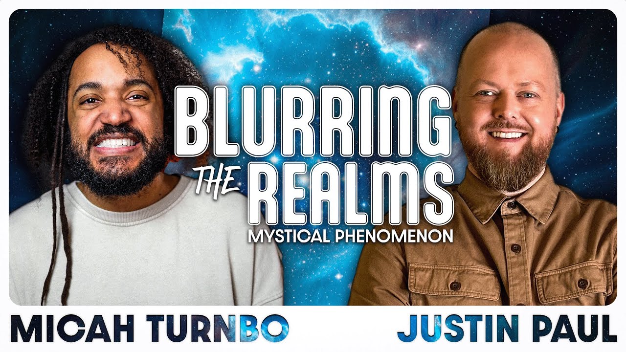 Blurring the Realms | with Micah Turbo & Justin Paul | Mystical Phenomenon Series
